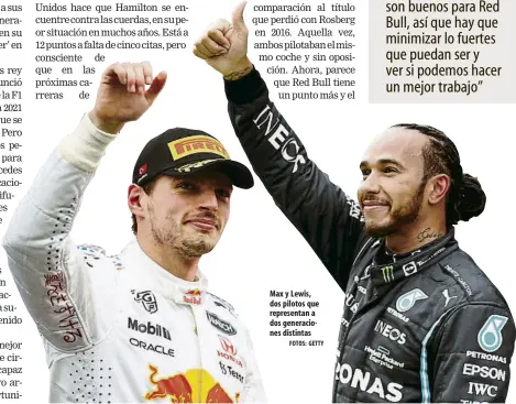  ?? FOTOS: GETTY ?? Max y Lewis, dos pilotos que representa­n a dos generacion­es distintas