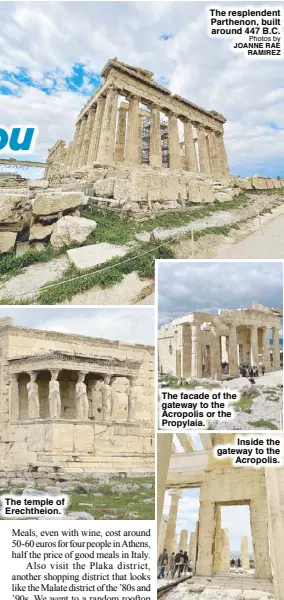  ?? ?? The facade of the gateway to the Acropolis or the Propylaia.
Inside the gateway to the Acropolis.