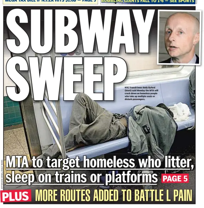  ??  ?? NYC Transit boss Andy Byford (inset) said Monday the MTA will crack down on homeless people who take up multiple seats or disturb passengers.