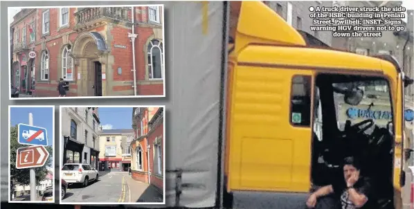  ??  ?? A truck driver struck the side of the HSBC building in Penlan Street, Pwllheli; INSET: Signs warning HGV drivers not to go down the street