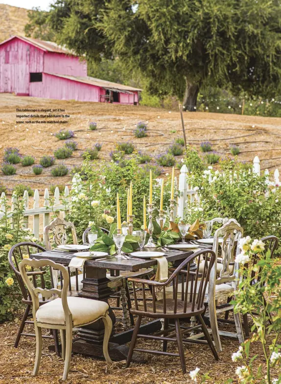  ??  ?? This tablescape is elegant, yet it has imperfect details that add charm to the scene, such as the mix-matched chairs.