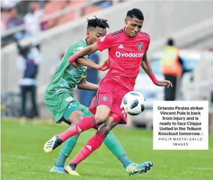  ?? / PHILIP MAETA/ GALLO IMAGES ?? Orlando Pirates striker Vincent Pule is back from injury and is ready to face Chippa United in the Telkom Knockout tomorrow.