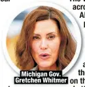  ?? ?? Michigan Gov. Gretchen Whitmer