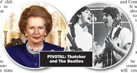  ?? ?? PIVOTAL: Thatcher
and The Beatles