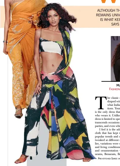  ??  ?? PRE- STITCHED SAREE VARIATIONS WORN OVER A CHURIDAAR ( FAR LEFT);
HAND- PAINTED TROUSER SAREE ( LEFT)