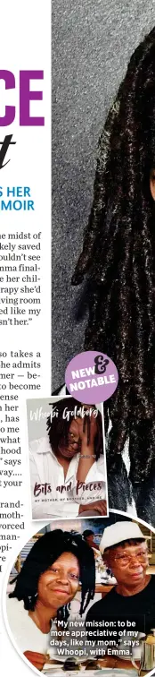  ?? ?? “My new mission: to be more appreciati­ve of my days, like my mom,” says Whoopi, with Emma.