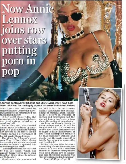  ??  ?? Courting controvers­y: Rihanna and Miley Cyrus, inset, have both been criticised for the highly explicit nature of their latest videos