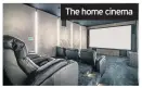  ??  ?? The home cinema