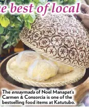 ??  ?? The ensaymada of Noel Manapat’s Carmen & Consorcia is one of the bestsellin­g food items at Katutubo.