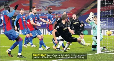  ??  ?? TOM THUMP Tomas Soucek slides in to fire his second goal to put West Ham 2-1 up and on their way to victory