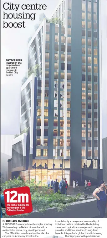  ??  ?? SKYSCRAPER Illustrati­on of a proposed new apartment complex in Belfast City Centre MICHAEL MCHUGH