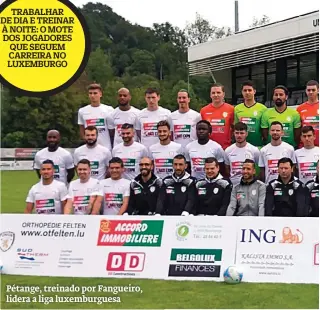  ??  ?? Pétange, treinado por Fangueiro, lidera a liga luxemburgu­esa