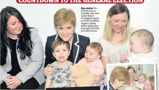  ??  ?? Big smilesthe First Minister at Swaddle with store owner Roslyn O’callaghan (right) and SNP candidate Angela Crawley before getting her message from little Emmeline (inset)