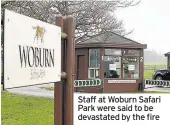  ??  ?? Staff at Woburn Safari Park were said to be devastated by the fire