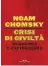  ??  ?? l Crisi di civiltà
Noam Chomsky
Pagine: 81
Prezzo: 4,99 e
Editore: Ponte alle Grazie