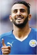  ??  ?? Riyad Mahrez