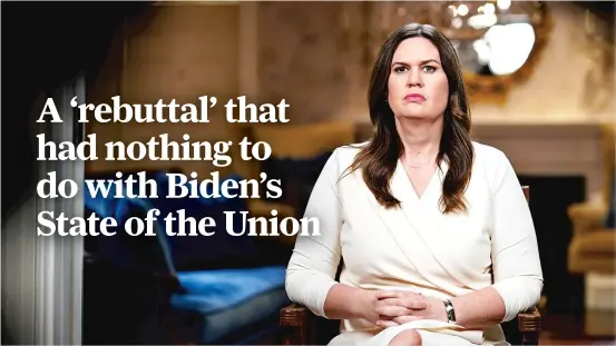  ?? AL DRAGO-POOL/GETTY IMAGES ?? Arkansas Gov. Sarah Huckabee Sanders prepares to deliver the Republican response President Joe Biden’s State of the Union address on Feb. 7.