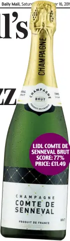  ??  ?? LIDL COMTE DE SENNEVAL BRUT SCORE: 77% PRICE: £11.49