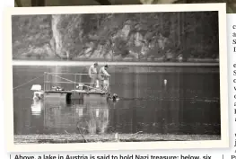  ?? Photos Getty Images ?? Above, a lake in Austria is said to hold Nazi treasure; below, six Imperial Faberge Eggs remain lost