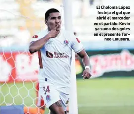  ?? ?? El Choloma López festeja el gol que abrió el marcador en el partido. Kevin ya suma dos goles en el presente Torneo Clausura.