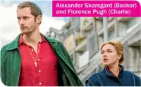  ??  ?? Alexander Skarsgard (Becker) and Florence Pugh (Charlie)