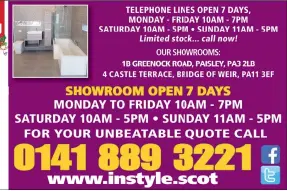  ??  ?? TELEPHONE LINES OPEN 7 DAYS, MONDAY - FRIDAY 10AM - 7PM SATURDAY 10Am - 5pm • SUnDAY 11Am - 5pm Limited stock... call now!
OUR SHOWROOMS:
1B GREENOCK ROAD, PAISLEY, PA3 2LB