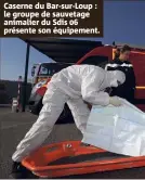  ??  ?? Caserne du Bar-sur-Loup : le groupe de sauvetage animalier du Sdis  présente son équipement.