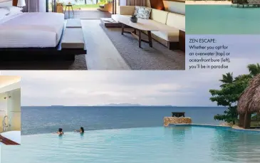  ??  ?? ZEN ESCAPE: Whether you opt for an overwater (top) or oceanfront bure (left), you’ll be in paradise