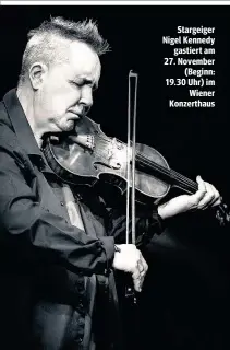  ??  ?? Stargeiger Nigel Kennedy gastiert am 27. November (Beginn: 19.30 Uhr) im Wiener Konzerthau­s