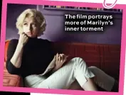  ?? ?? The film portrays more of Marilyn’s inner torment