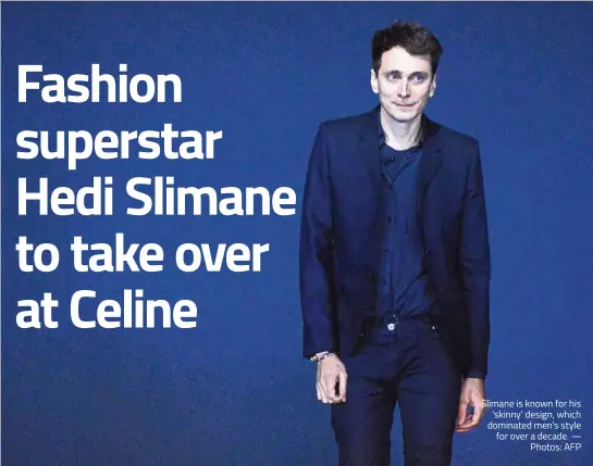 Designer Hedi Slimane is to take over at Celine: LVMH