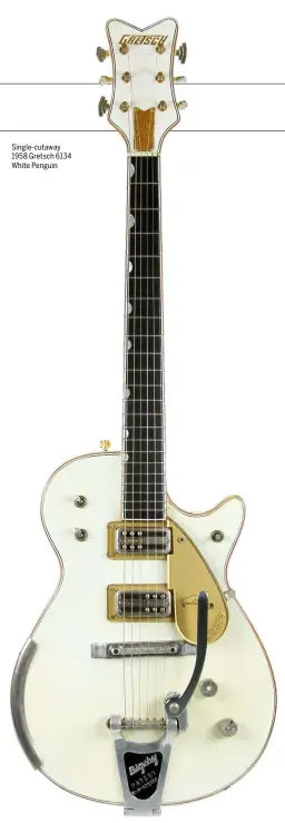  ??  ?? Single-cutaway 1958 Gretsch 6134 White Penguin