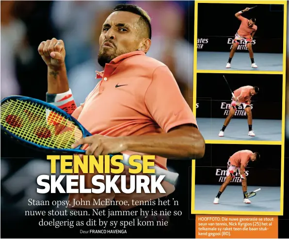  ??  ?? FRANCO HAVENGA
HOOFFOTO: Die nuwe generasie se stout seun van tennis, Nick Kyrgios (25) het al telkemale sy raket teen die baan stukkend gegooi (BO).