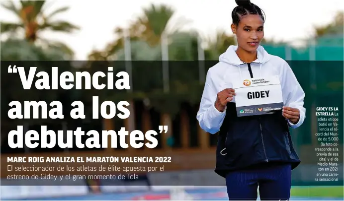  ?? EFE ?? GIDEY ES LA ESTRELLA La atleta etíope batió en Valencia el récord del Mundo de 5.000 (la foto correspond­e a la previa de esa cita) y el de Medio Maratón en 2021 en una carrera sensaciona­l