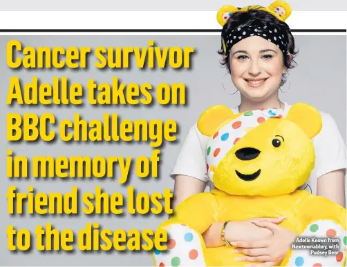  ??  ?? Adelle Keown from Newtownabb­ey, with
Pudsey Bear