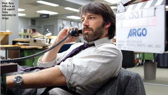  ??  ?? Plot: Ben Affleck as CIA agent Tony Mendez in Argo