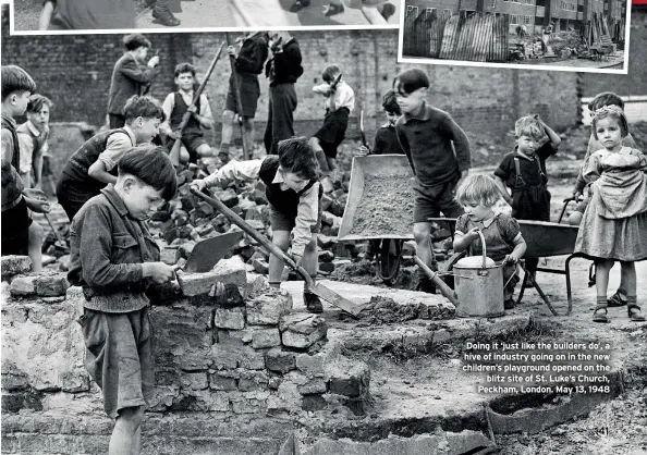 ??  ?? Doing it ‘just like the builders do’, a hive of industry going on in the new children’s playground opened on the blitz site of St. Luke’s Church, Peckham, London. May 13, 1948