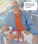  ?? | Supplied ?? DR SANIL Singh is a vet in Durban.