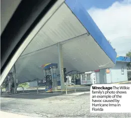  ??  ?? Wreckage The Wilkie family’s photo shows an example of the havoc caused by Hurricane Irma in Florida