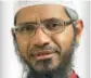  ??  ?? Zakir Naik