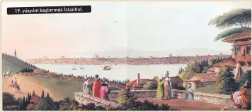  ??  ?? 19. yüzyılın başlarında İstanbul.