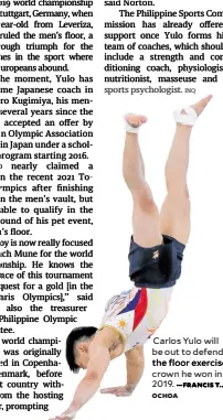  ?? —FRANCIS T.J. OCHOA ?? Carlos Yulo will be out to defend the floor exercise crown he won in 2019.