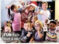  ?? ?? FUN Kids love a party