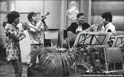  ?? PHOTOS: DAVID MAGNUS ?? Brian Epstein looks on. He died soon after