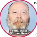  ?? ?? Serial killer William Reece