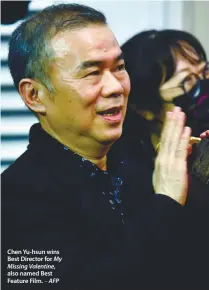  ?? – AFP ?? Chen Yu-hsun wins Best Director for My Missing Valentine, also named Best Feature Film.