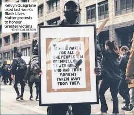  ??  ?? Kelvyn Quagraine used last week’s Black Lives Matter protests to honour Grenfell victims