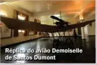  ??  ?? Réplica do avião Demoiselle de Santos Dumont