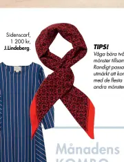  ??  ?? Sidenscarf, 1 200 kr, J.Lindeberg. TIPS! Våga bära två olika mönster tillsamman­s. Randigt passar utmärkt att kombinera med de flesta andra mönster.