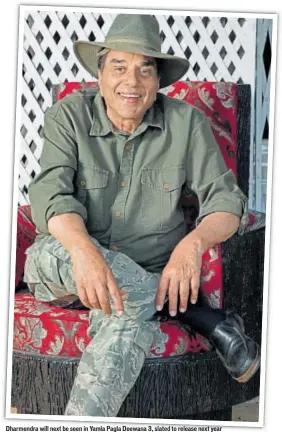  ?? PHOTO: MANOJ VERMA/HT ?? Dharmendra will next be seen in Yamla Pagla Deewana 3, slated to release next year